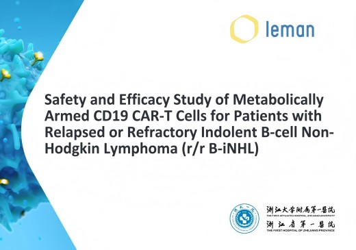 Leman Biotech Adds Relapsed or Refractory indolent B-cell non-Hodgkin Lymphoma to the Clinical Applications and Indications for its Metabolically Armed CD19 CAR-T Therapy