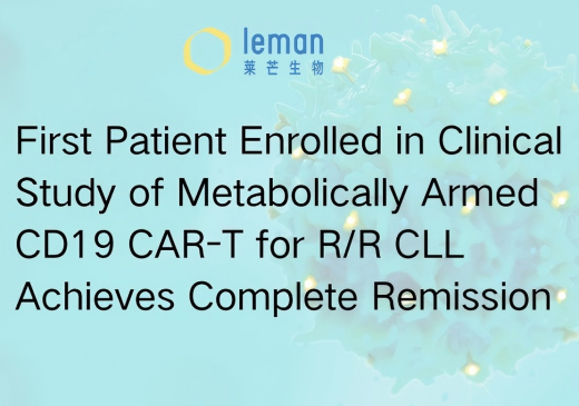 First Patient Enrolled in Clinical Study of Metabolically Armed CD19 CAR-T for R/R CLL  Achieves Complete Remission
